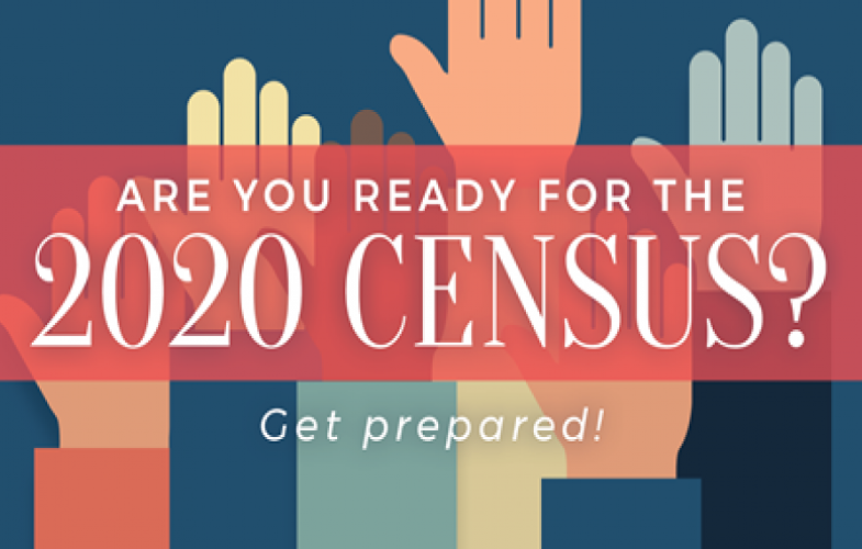 are you ready for the 2020 census? get prepared